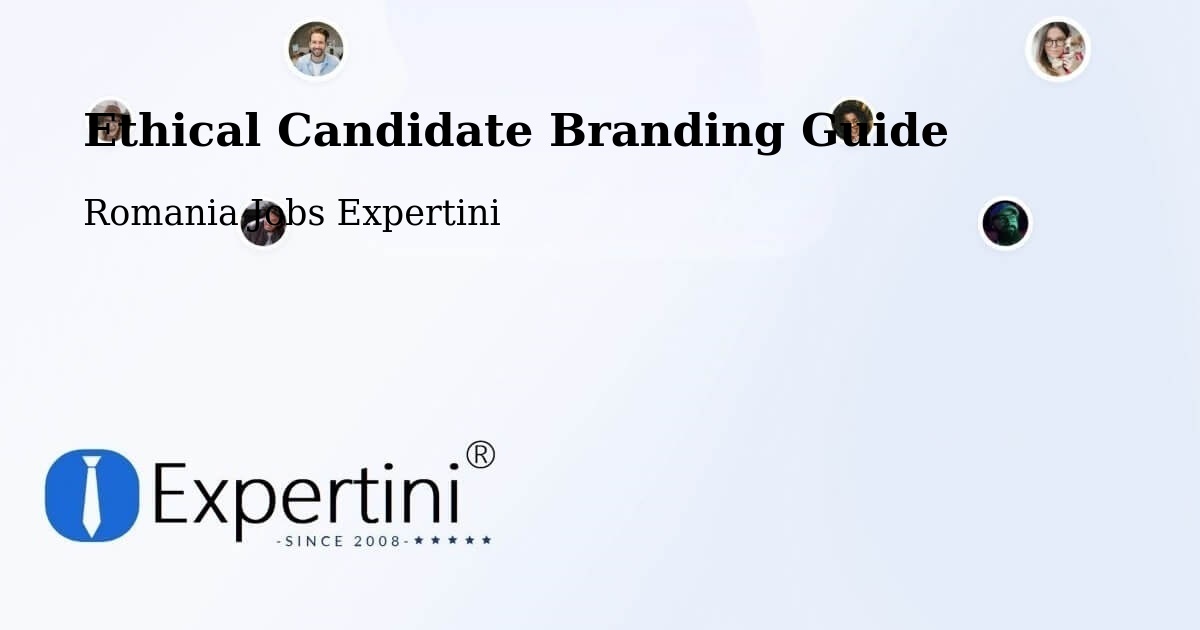 Ethical Candidate Branding Guidelines – Codlea - Romania Jobs Expertini