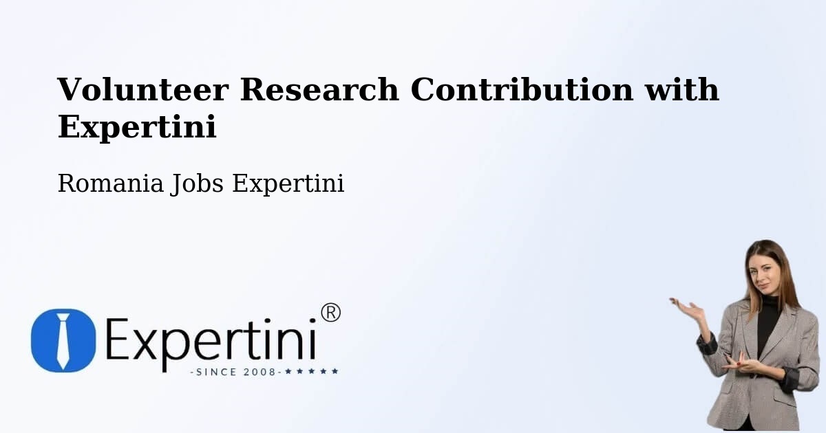Volunteer Research Contribution Program – Codlea - Romania Jobs Expertini
